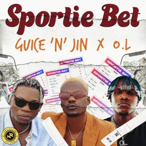 Guice 'N' Jin – Sportie Bet Ft. O.L 