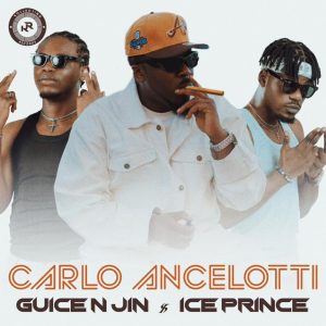 Guice n Jin Ft Ice Prince – Carlo Ancelotti 